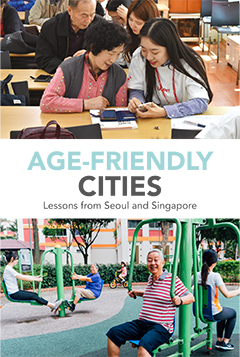 Age-Friendly Cities: Lessons from Seoul and Singapore